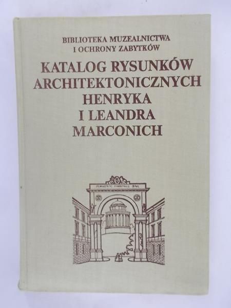 Katalog rysunków architektonicznych Henryka i Leandra Marconich