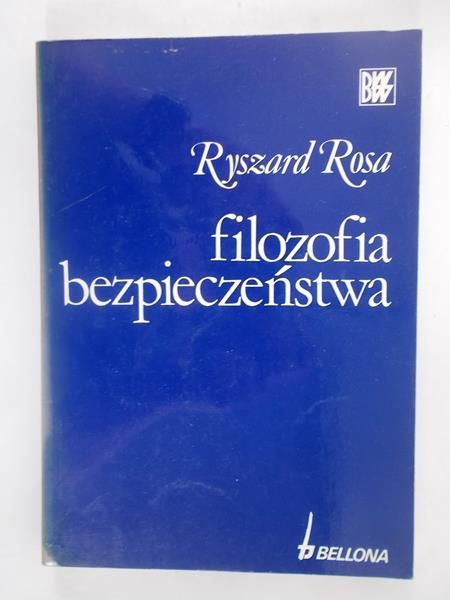 Rosa Ryszard  - Filozofia bezpieczeństwa