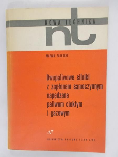 Zabłocki Marian - Dwupaliwowe silniki z zapłonem samoczynnym napędzane paliwem ciekłym i gazowym