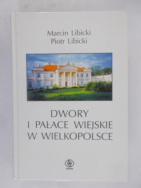 Dwory i pałace wiejskie w Wielkopolsce