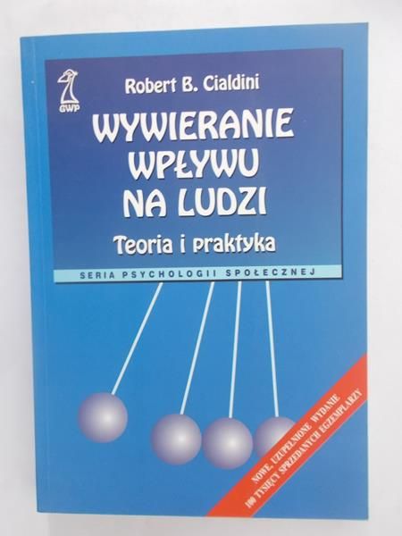 Cialdini Robert B. - Wywieranie wpływu na ludzi