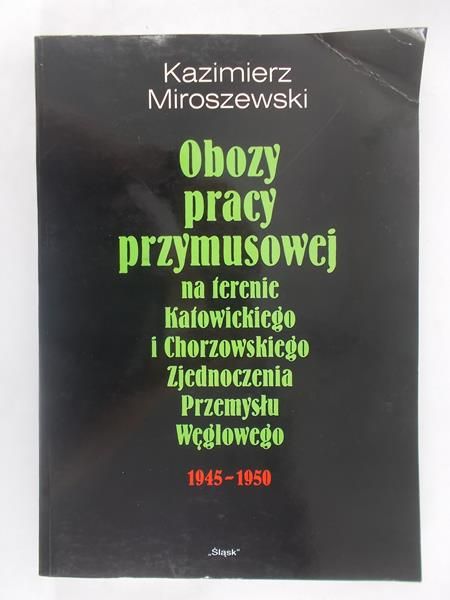 Obozy pracy przymusowej na terenie Katowickiego i Chorzowskiego Zjednoczenia Przemysłu Węglowego