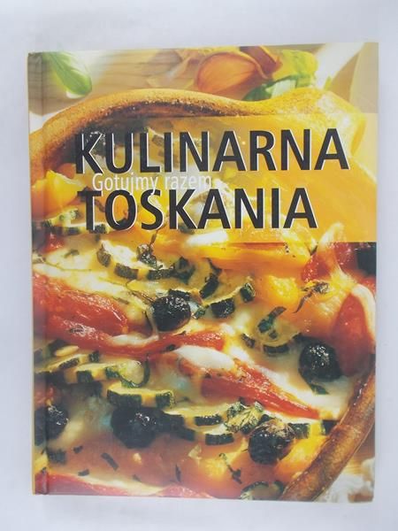 Kulinarna Toskania. Gotujmy razem