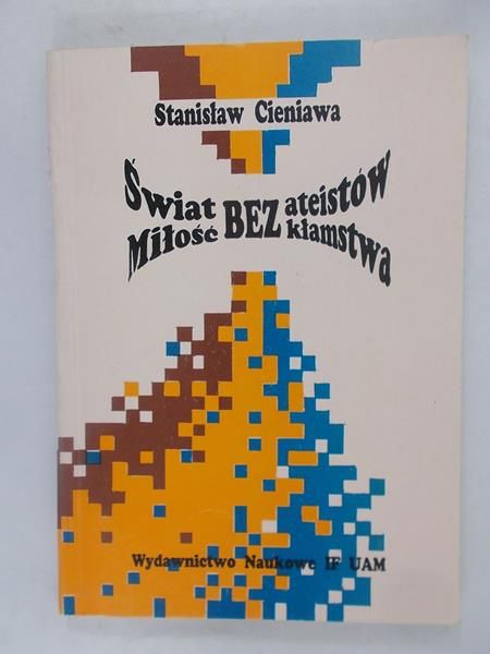 Świat bez ateistów. Miłość bez kłamstwa