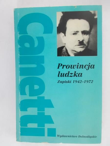 Canetti Elias - Prowincja ludzka. Zapiski 1942-1972