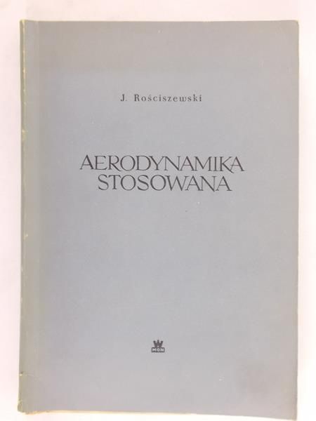 Rościszewski J. - Aerodynamika stosowana