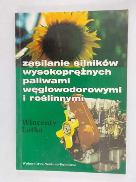 Lotko Wincenty - Zasilanie silników wysokoprężnych paliwami węglowodorowymi i roślinnymi
