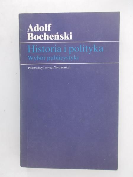 Historia i polityka. Wybór publicystyki