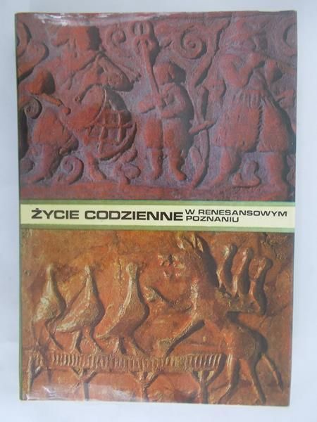 Życie codzienne w renesansowym Poznaniu 1518-1619