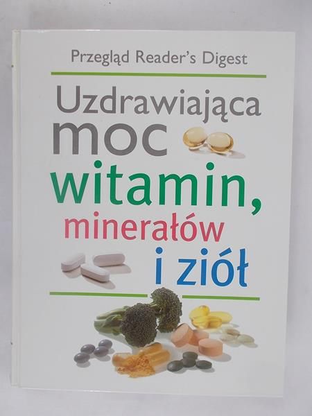 Uzdrawiająca moc witamin, minerałów i ziół
