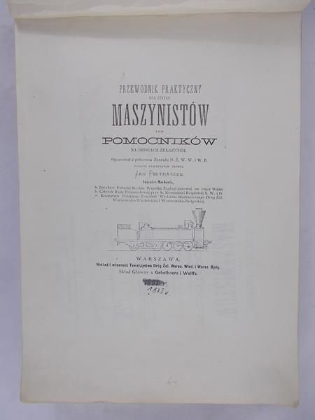 Przewodnik Praktyczny Dla Użytku Maszynistów i ich Pomocników Na Drogach Żelaznych, odbitka