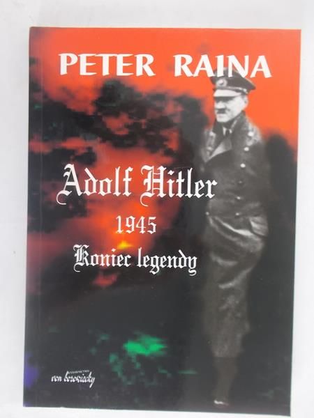 Adolf Hitler 1945. Koniec legendy