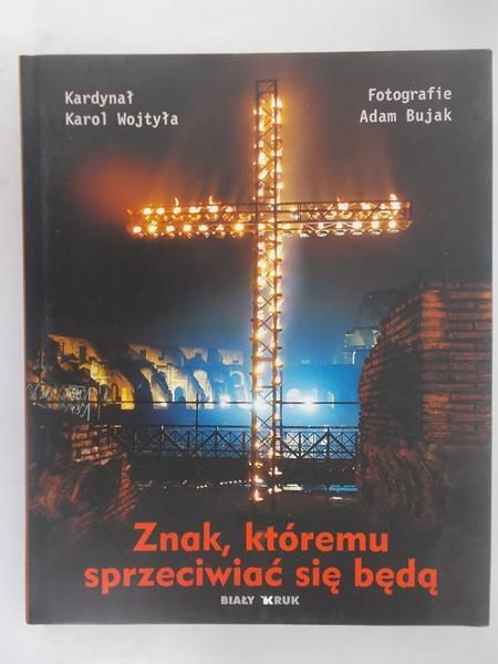 Kardynał Wojtyła Karol - Znak, któremu sprzeciwiać się będą