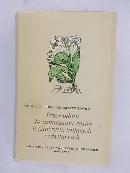 Przewodnik do oznaczania roślin leczniczych, trujących i użytkowych
