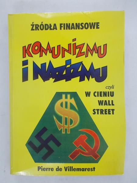 Villemarest de Pierre - Źródła finansowe komunizmu i nazizmu czyli w cieniu Wall Street