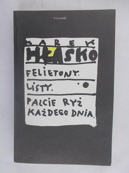 Felietony. Listy. Palcie ryż każdego dnia