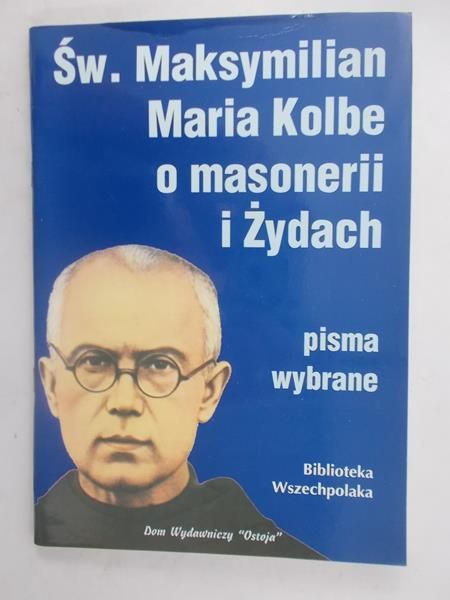 Św. Maksymilian Maria Kolbe o masonerii i Żydach