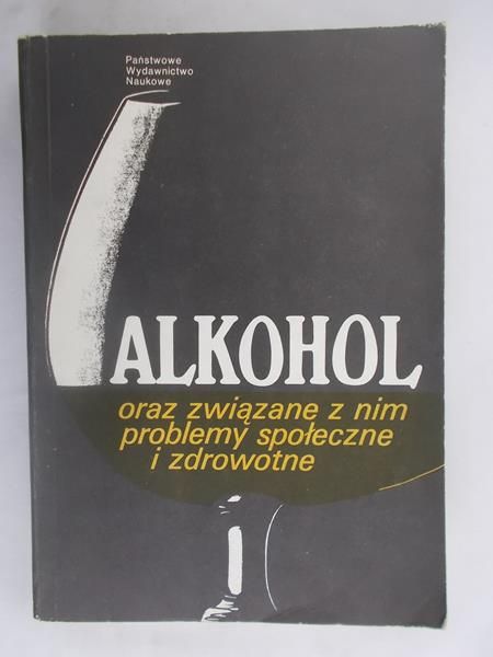 Alkohol oraz związane z nim problemy społeczne i zdrowotne