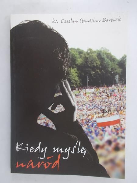 Bartnik Stanisław ks. Czesław - Kiedy myślą narodów