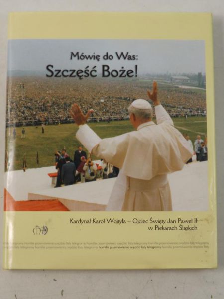 Mówię do Was: Szczęść Boże!