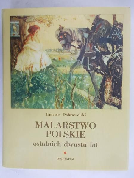 Dobrowolski Tadeusz - Malarstwo polskie ostatnich dwustu lat