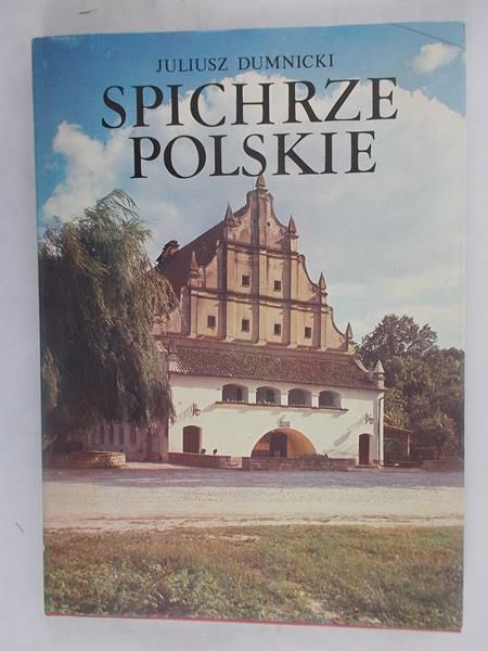 Dumnicki Juliusz - Spichrze Polskie