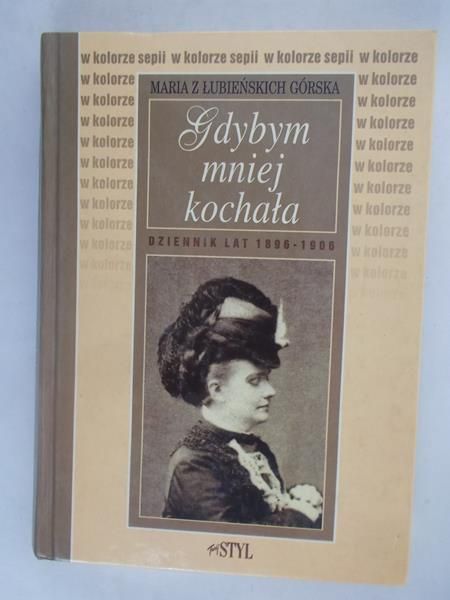 Gdybym mniej kochała. Dziennik lat 1896-1906