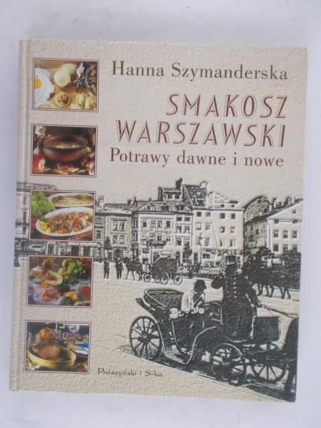 Smakosz warszawski. Potrawy dawne i nowe