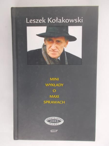 Kołakowski Leszek - Mini wykłady o maxi sprawach