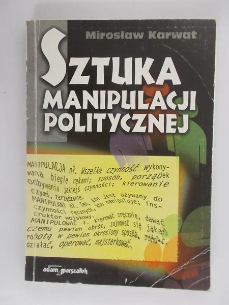 Karwat Mirosław  - Sztuka manipulacji politycznej