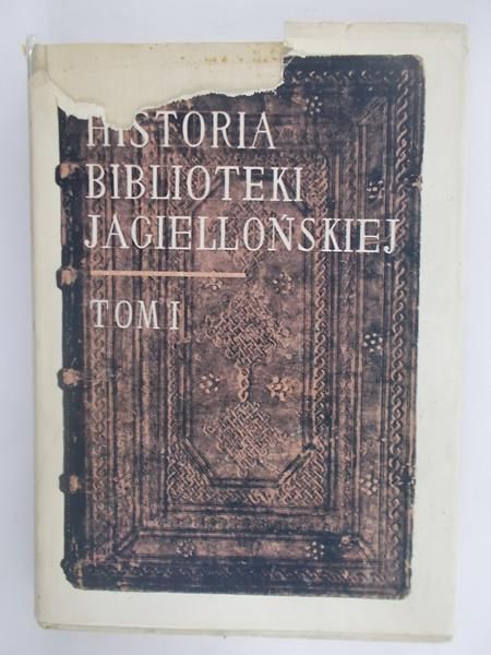 Historia Biblioteki Jagiellońskiej, t. I