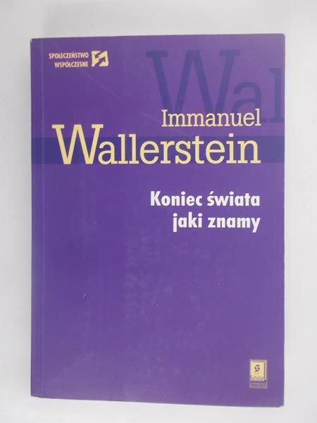 Wallerstein Immanuel - Koniec świata jaki znamy