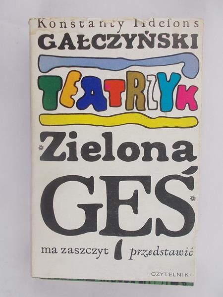 Gałczyński Konstanty Ildefons - Teatrzyk Zielona Gęś ma zaszczyt przedstawić