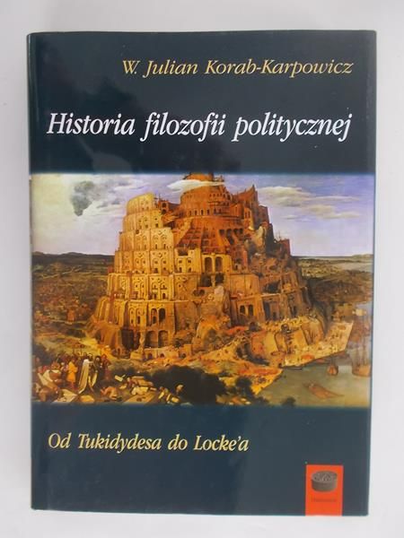 Karpowicz W. Julian Korab - Historia filozofii politycznej. Od Tukidydesa do Locke’a