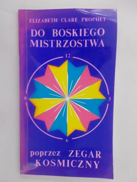 Do boskiego mistrzostwa poprzez zegar kosmiczny