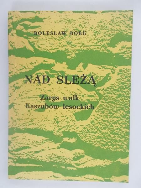 Nad Sleżą. Zarys walk kaszubów lesockich