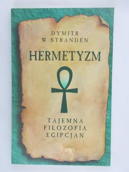 Hermetyzm. Tajemna filozofia Egipcjan