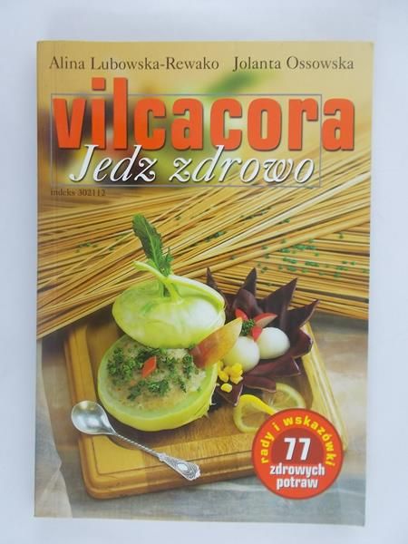 Lubowska-Rewako Alina - Vilcacora. Jedz zdrowo
