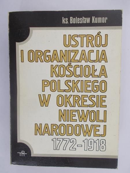 Ustrój i organizacja Kościoła polskiego w okresie niewoli narodowej 1772-1918