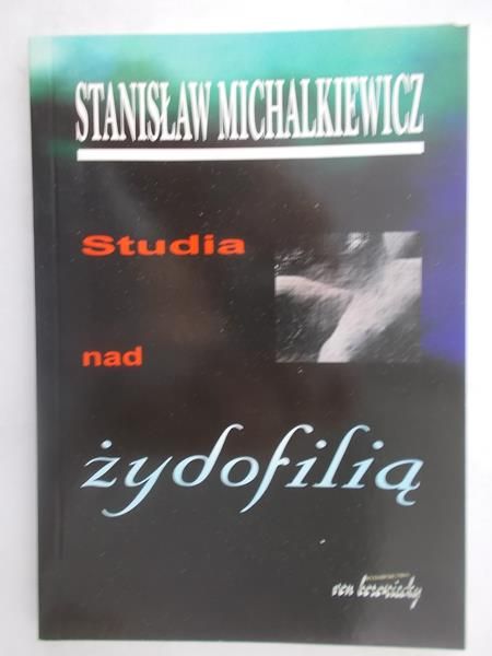 Michalkiewicz Stanisław - Studia nad żydofilią