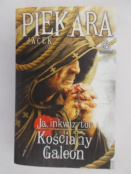 Piekara Jacek - Ja, inkwizytor. Kościany Galeon