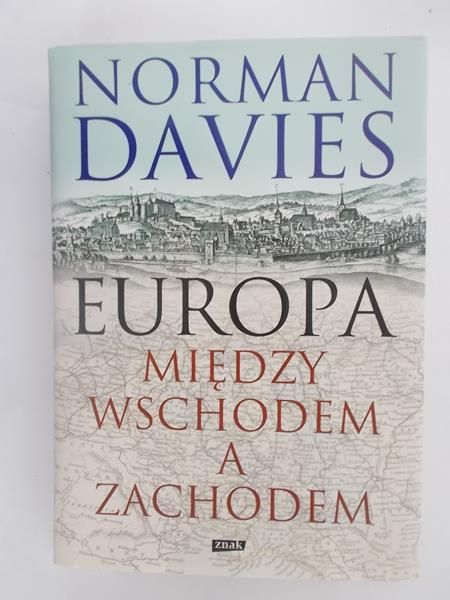 Davies Norman - Europa między Wschodem a Zachodem