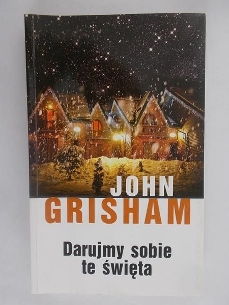 Grisham John - Darujmy sobie te święta