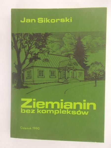Sikorski Jan - Ziemianin bez kompleksów