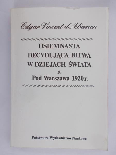 Osiemnasta decydująca bitwa w dziejach świata. Pod Warszawą 1920 r.