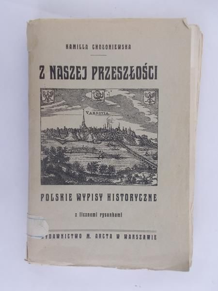 Chołoniewska Kamilla - Z naszej przeszłości. Polskie wypisy historyczne. R. 1910