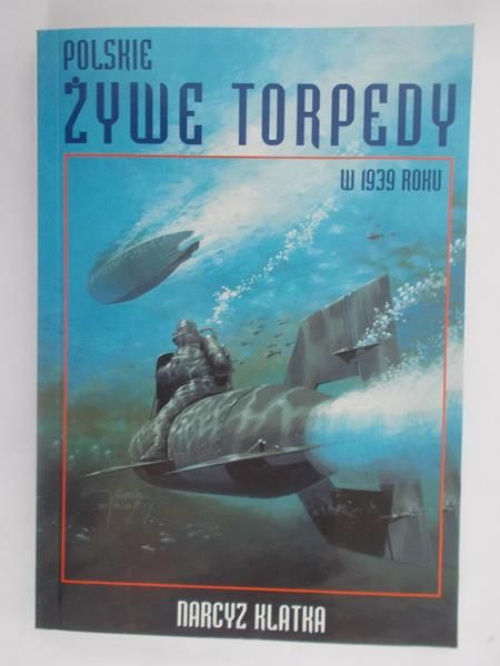 Klatka Narcyz - Polskie żywe torpedy w 1939 roku