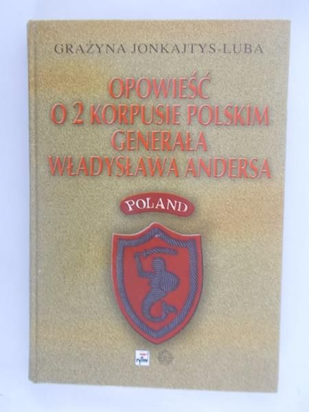 Jonkajtys-Luba Grażyna - Opowieść o 2 korpusie polskim generała Władysława Andersa