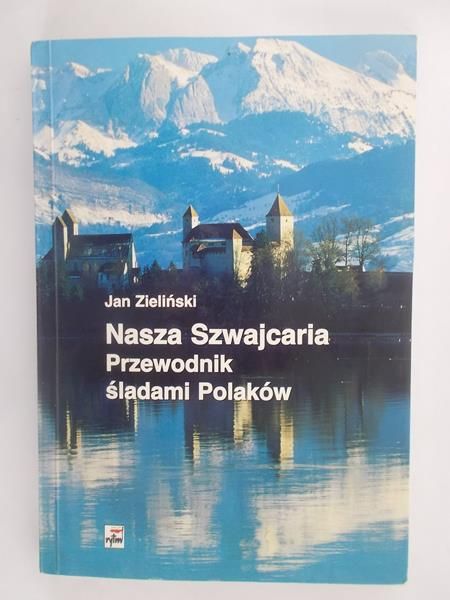 Nasza Szwajcaria. Przewodnik śladami Polaków, autograf