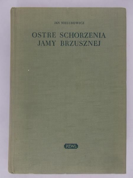 Nielubowicz Jan - Ostre schorzenia jamy brzusznej